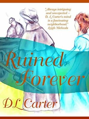 Ruined Forever by D.L. Carter