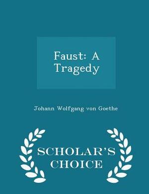 Faust: A Dramatic Poem by Johann Wolfgang von Goethe