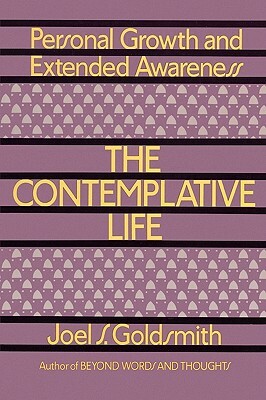 Contemplative Life by Joel S. Goldsmith