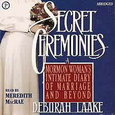 Secret Ceremonies - Abridged: A Mormon Woman's Intimate Diary of Marriage and Beyond by Deborah Laake