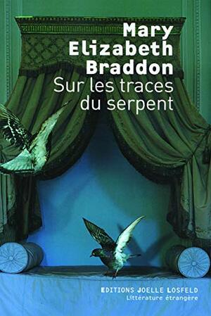Sur Les Traces Du Serpent: Roman by Mary Elizabeth Braddon