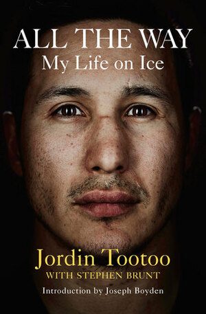 All the Way by Jordin Tootoo, Stephen Brunt