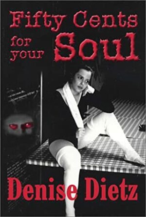 Fifty Cents For Your Soul by Denise Dietz