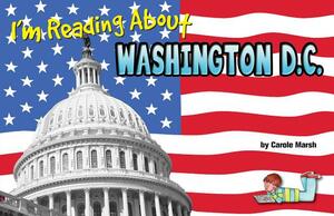 I'm Reading about Washington, D.C. by Carole Marsh