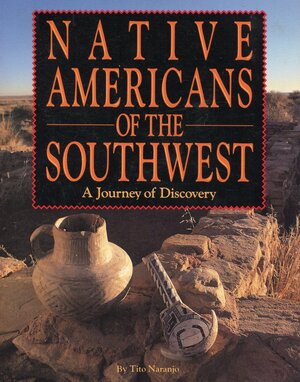 Native Americans of the Southwest: A Journey of Discovery/Book, Rock and Excavation Tool by Tito Naranjo, Ito Naranjo