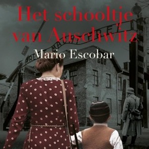Het schooltje van Auschwitz by Mario Escobar