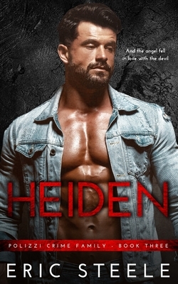 Heiden: A Mafia Romance by Eric Steele