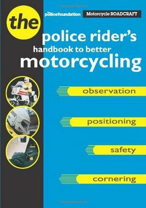 Motorcycle Roadcraft the Police Rider's Handbook to Better Motorcycling by Penny Mares, Phillip Coyne, Bill Mayblin