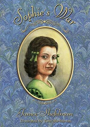 Sophie's War: The Journal Of Anna Sophie Franziska Guenther by Janice Shefelman