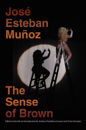 The Sense of Brown by José Esteban Muñoz, Joshua Chambers-Letson, Tavia Nyong'o