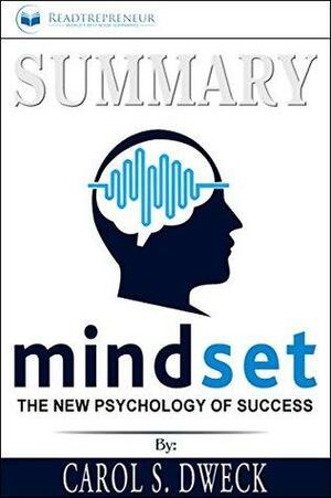 Summary: Mindset: The New Psychology of Success by Readtrepreneur Publishing