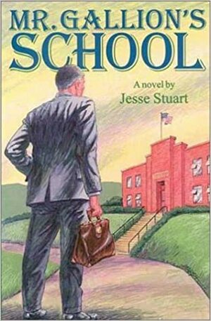 Mr. Gallion's School by Jesse Stuart