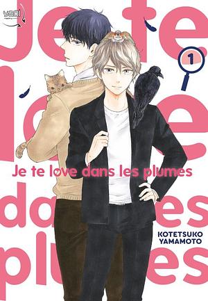 Je te love dans les plumes T.1  by Kotetsuko Yamamoto