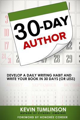 30-Day Author: Develop a Daily Writing Habit and Write Your Book in 30 Days (or Less) by Kevin Tumlinson