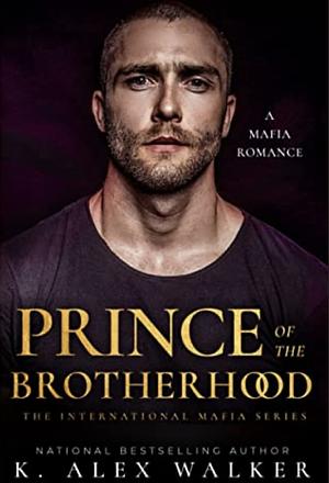 Prince of the Brotherhood by K. Alex Walker