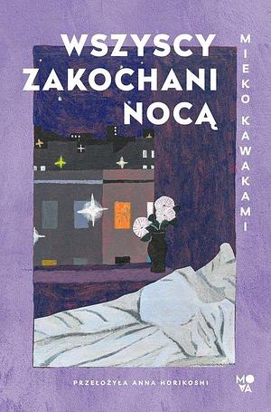 Wszyscy zakochani nocą by Mieko Kawakami