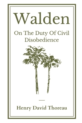 Walden, and On The Duty Of Civil Disobedience by Henry David Thoreau