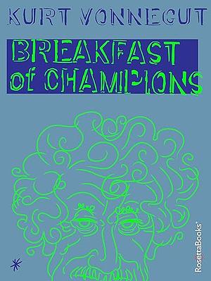 Breakfast of Champions by Kurt Vonnegut