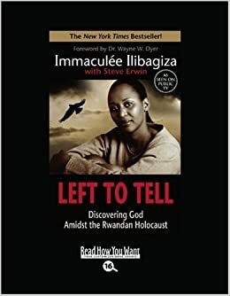 Left to Tell (EasyRead Large Bold Edition): Discovering God Amidst the Rwandan Holocaust by Immacule Ilibagiza