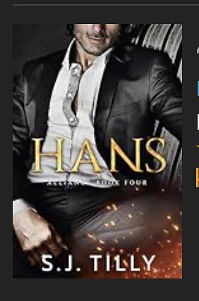 Hans: Alliance Series Book Four by S.J. Tilly