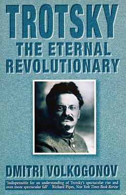 TROTSKY: The Eternal Revolutionary by Dmitri Volkogonov, Harold Shukman