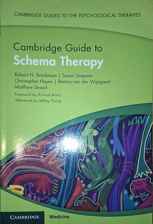 Cambridge Guide to Schema Therapy by Remco van der Wijngaart, Robert N. Brockman, Christopher Hayes, Matthew Smout, Susan Simpson