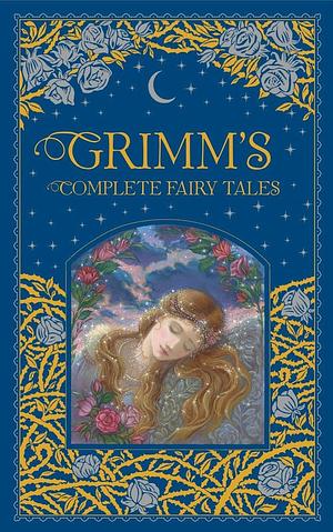 Grimm's Complete Fairy Tales by Jacob Grimm, Wilhelm Grimm