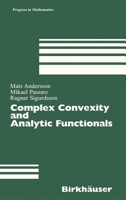 Complex Convexity and Analytic Functionals by Mats Andersson, Mikael Passare, Ragnar Sigurdsson