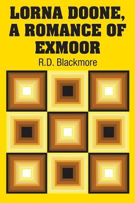 Lorna Doone, A Romance of Exmoor by R.D. Blackmore