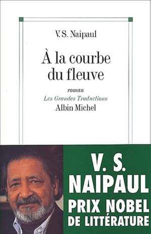 A la courbe du fleuve by V.S. Naipaul