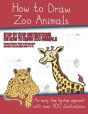 How to Draw Zoo Animals (A book on how to draw animals kids will love) by James Manning