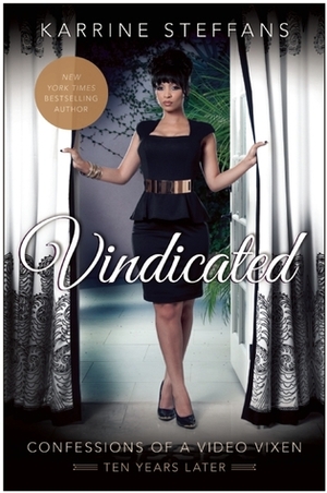 Vindicated: Confessions of a Video Vixen, Ten Years Later by Karrine Steffans, Datwon Thomas