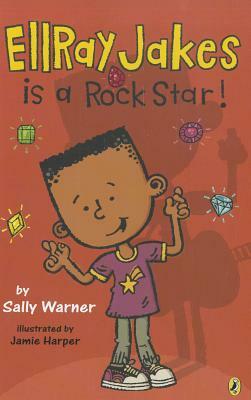 EllRay Jakes Is a Rock Star! by Sally Warner