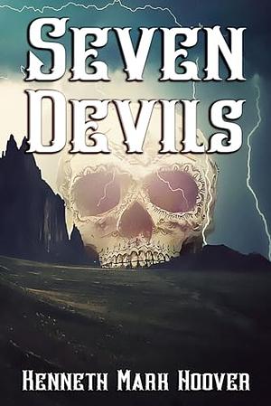 Seven Devils by Kenneth Mark Hoover