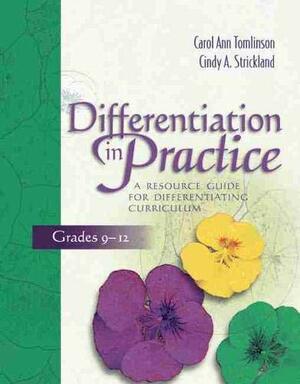 Differentiation In Practice: A Resource Guide For Differentiating Curriculum Grades 9 -12 by Carol Ann Tomlinson