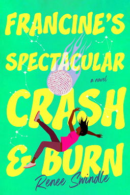 Francine's Spectacular Crash and Burn: A Novel by Renee Swindle