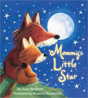 Mommy's Little Star by Janet Bingham, Rosalind Beardshaw