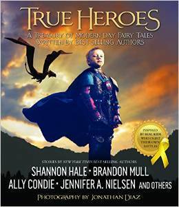 True Heroes: A Treasury of Modern-day Fairy Tales Written by Best-Selling Authors by Adam Sidwell, Frank L. Cole, J. Scott Savage, Jennifer A. Nielsen, Ally Condie, Lehua Parker, Peggy Eddleman, Brandon Mull, Tyler Whitesides, Stephen Reid Andrews, Liesl Shurtliff, Chad Morris, Shannon Hale, Sharlee Glenn, Ilima Todd, Jonathan Diaz, Bobbie Pyron, Jess Smiley, Sara B. Larson, Kristyn Crow, Clint Johnson, Linda Gerber