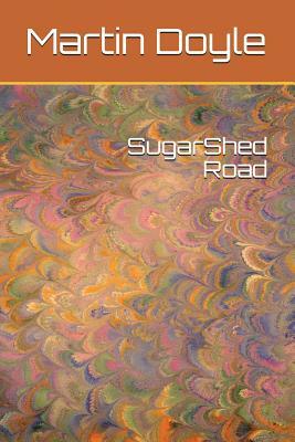 Sugarshed Road by Martin Doyle