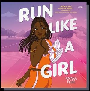 Run Like a Girl by Amaka Egbe