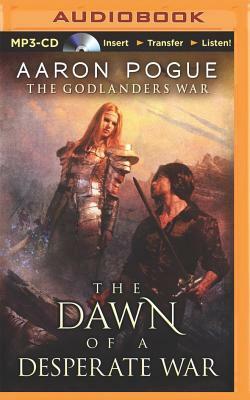 The Dawn of a Desperate War by Aaron Pogue