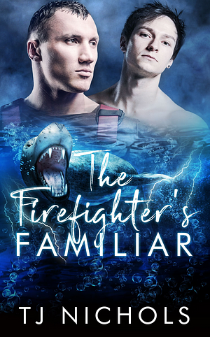 The Firefighter's Familiar by TJ Nichols