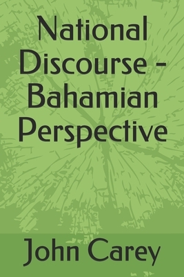 National Discourse - Bahamian Perspective by John Carey