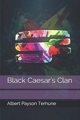 Black Caesar's Clan by Albert Payson Terhune