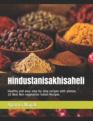 Hindustanisakhisaheli: Healthy and easy step-by-step recipes with photos - 20 Best Non vegetarian Indian Recipes by Aparna Nayak