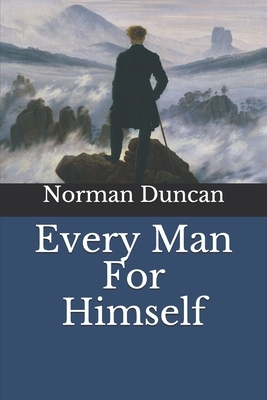 Every Man For Himself by Norman Duncan