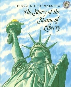 The Story of the Statue of Liberty by Betsy Maestro