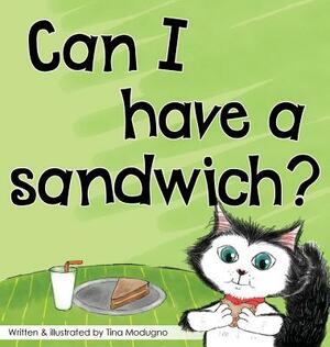 Can I have a sandwich? by Tina Modugno