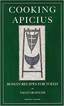 The Roman Cookery Book: a Critical Translation of the Art of Cooking by Marcus Gavius Apicius, Barbara Flower