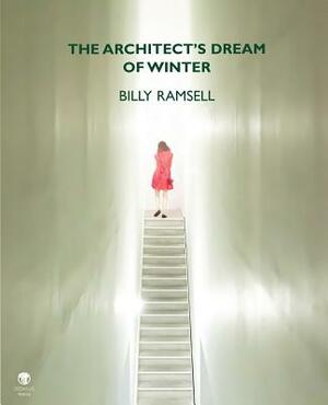 The Architect's Dream of Winter by Billy Ramsell
